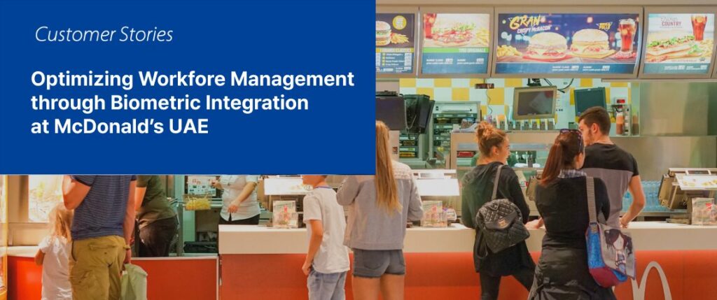Optimizing Workforce Management through Biometric Integration at McDonalds UAE01